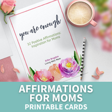 Load image into Gallery viewer, you are enough positive affirmations for moms printable with pink coffee cup, pen, and pink flowers on white background